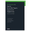  İş Hukukunda İşçinin İş ve Aile Yaşamı Uyumunun Sağlanması - Sevil Doğan