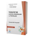 Türkiye'de Lojistik Stratejileri ve Pratikleri Yönetsel Bir Perspektif - Gülşen Serap Çekerol