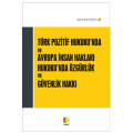 Türk Pozitif Hukuku'nda ve Avrupa İnsan Hakları Hukuku'nda Özgürlük ve Güvenlik Hakkı - Betül Kalyoncu