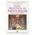 Doğu Hıristiyanları Nesturiler Tarih, İnanç, Ritüel - Yaşar Kaplan