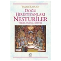  Doğu Hıristiyanları Nesturiler Tarih, İnanç, Ritüel - Yaşar Kaplan
