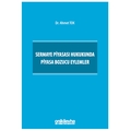 Sermaye Piyasası Hukukunda Piyasa Bozucu Eylemler - Ahmet Tok