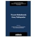  Ticaret Hukukunda Genç Yaklaşımlar - Abdurrahman Kayıklık, Emek Toraman Çolgar