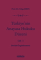  Türkiye'nin Anayasa Hukuku Düzeni Cilt 1 Devlet Örgütlenmesi - Tolga Şirin