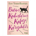  Bütün Kadınların Kafası Karışıktır - Ece Temelkuran