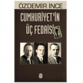  Cumhuriyet'in Üç Fedaisi - Özdemir İnce