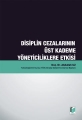  Disiplin Cezalarının Üst Kademe Yöneticiliklere Etkisi - Abdullah UZ