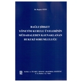 Bağlı Şirket Yönetim Kurulu Üyelerinin Müdahaleden Kaynaklanan Hukuki Sorumluluğu - Begüm Yiğit