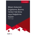  Bilişim Sistemini Engelleme, Bozma, Verileri Yok Etme Veya Değiştirme Suçları - İrem Geçmez