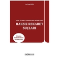 Türk Ticaret Kanunu’nda Düzenlenen Haksız Rekabet Suçları - Esin Eren