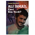  Ali İsmail Emri Kim Verdi? - İsmail Saymaz