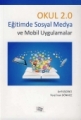 Okul 2.0 Eğitime Sosyal Medya ve Mobil Uygulamaları - Arif Kazancı, Fevzi İnan Dönmez