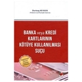  Banka veya Kredi Kartlarının Kötüye Kullanılması Suçu - Durmuş Ali Kaya
