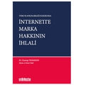 Türk ve Avrupa Birliği Hukukunda İnternette Marka Hakkının İhlali - Zeynep Yasaman