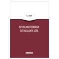  Tutuklama Tedbiri ve Tutuklulukta Süre - Can İşeri