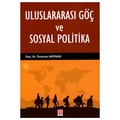 Uluslararası Göç ve Sosyal Politika - Teoman Akpınar