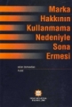  Marka Hakkının Kullanmama Nedeniyle Sona Ermesi - Müge Özarmağan