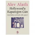  Hollywood'u Kapattığım Gün - Alev Alatlı
