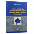  Avrupa Birliği'nin Kosova Sorunu'na İlişkin Oynayacağı Rol Üzerine Senaryolar - Başak Acar