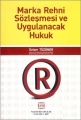 Marka Rehni Sözleşmesi ve Uygulanacak Hukuk - Özlem Tüzüner