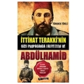 İttihat Terakki’nin Gizli Propaganda Faaliyetleri ve Abdülhamid - Türkmen Töreli