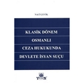  Klasik Dönem Osmanlı Ceza Hukukunda Devlete İsyan Suçu - Naci Çevik