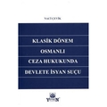 Klasik Dönem Osmanlı Ceza Hukukunda Devlete İsyan Suçu - Naci Çevik