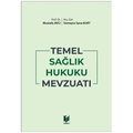Temel Sağlık Hukuku Mevzuatı - Sümeyra Sena Kurt, Mustafa Avcı