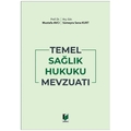  Temel Sağlık Hukuku Mevzuatı - Sümeyra Sena Kurt, Mustafa Avcı