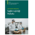  Çok Disiplinli Yaklaşımla Sağlık Lojistiği Hukuku - Berna Özpınar Gümrükçüoğlu, Çiğdem Mumcuoğlu
