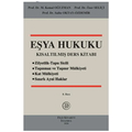  Eşya Hukuku Kısaltılmış Ders Kitabı - Kemal Oğuzman, Özer Seliçi, Saibe Oktay Özdemir