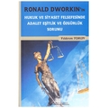 Kelepir Ürün İadesizdir - Ronald Dworkin'in Hukuk ve Siyaset Felsefesinde Adalet Eşitlik ve Özgürlük Sorunu - Yıldırım Torun