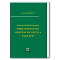 Marka Hukukunda Sessiz Kalma Yoluyla Hak Kaybı - Cansu Çatma Bilen