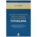 Anayasa Mahkemesi'ne Bireysel Başvuru Kararları Işığında Tutuklama - Selma Öztürk Günay