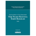  Yargıtay Hukuk ve Ceza Dairelerinin Türk Ticaret Kanununa İlişkin Kararları 2018 - Abuzer Kendigelen