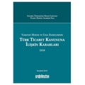 Yargıtay Hukuk ve Ceza Dairelerinin Türk Ticaret Kanununa İlişkin Kararları 2018 - Abuzer Kendigelen