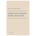 Şirketler Hukuku Temel Bilgileri - Koray Demir