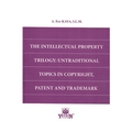 The Intellectual Property Trilogy: Untraditional Topics In Copyright, Patent And Trademark - A. Ece Kaya