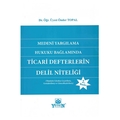 Medeni Yargılama Hukuku Bağlamında Ticari Defterlerin Delil Niteliği - Önder Topal