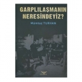 Garplılaşmanın Neresindeyiz? - Mümtaz Turhan