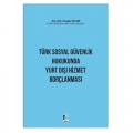 Türk Sosyal Güvenlik Hukukunda Yurt Dışı Hizmet Borçlanması - Duygu Çelebi