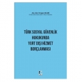  Türk Sosyal Güvenlik Hukukunda Yurt Dışı Hizmet Borçlanması - Duygu Çelebi