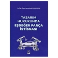  Tasarım Hukukunda Eşdeğer Parça İstisnası - Fatma Betül Çakır Çelebi