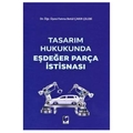 Tasarım Hukukunda Eşdeğer Parça İstisnası - Fatma Betül Çakır Çelebi