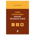  Vergi Hukukunda Hukuki Güvenlik İlkesi - Abdullah Arıkan