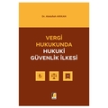 Vergi Hukukunda Hukuki Güvenlik İlkesi - Abdullah Arıkan