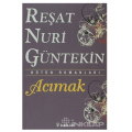  Acımak - Reşat Nuri Güntekin