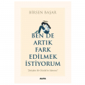  Ben De Artık Fark Edilmek İstiyorum - Birsen Başar