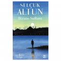 Bizans Sultanı - Selçuk Altun