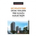  Kat Mülkiyetinde Ortak Yerlerin Tabi Olduğu Hukuki Rejim - Şerife Aksan Nar